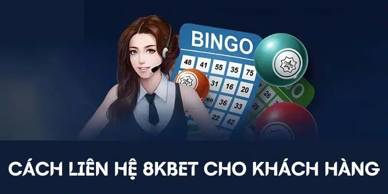 Các hình thức phổ biến liên hệ tới nhà cái 8kbet
